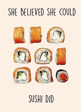 This is the perfect card to send a friend, girlfriend or sister who has achieved great things! Also perfect for a sushi lover!