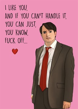 Send this hilarious Peep Show themed card to a loved one to show them how much you like them! Whether it be an anniversary, Valentine's Day or just a funny love note, this Mark Corrigan card will be sure to bring a smile to their face.