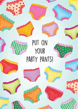 Send this vibrant, funny birthday card to a loved one to celebrate their big day! Put on your party pants!