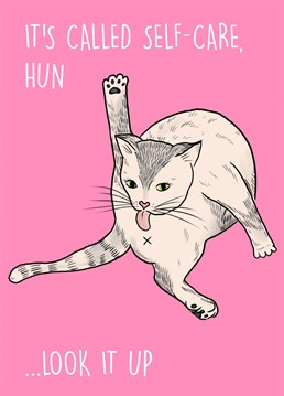 Send this hilarious card of a cat cleaning it's butt to a loved one.   The perfect card to raise awareness for mental health week. Self Care is very important!
