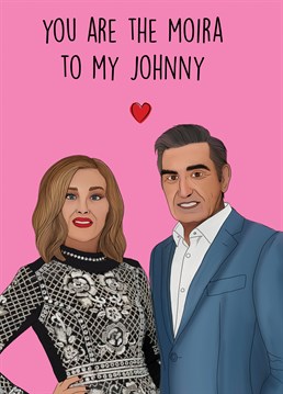 Send this adorable Schitt's Creek themed card to a loved one to celebrate either an anniversary, Valentine's Day or just to show your love and appreciation to that special person.     Moira and Johnny Rose are one of the most iconic TV couples of all time!