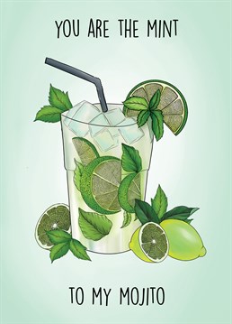 Send this gorgeous Mojito themed card to a loved one to celebrate either an anniversary, Valentine's Day, or just to show them how much you love and appreciate them!     The perfect card for the ultimate mojito enthusiast!