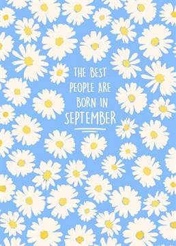 Send this pretty birthday card to a loved one born in the wonderful month of SEPTEMBER