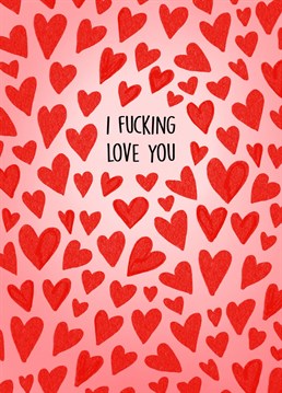 Send this cute and funny card to a loved one to tell them how much you fucking love them! The perfect card to celebrate an anniversary, friendship, Valentine's Day or just to send a smile.