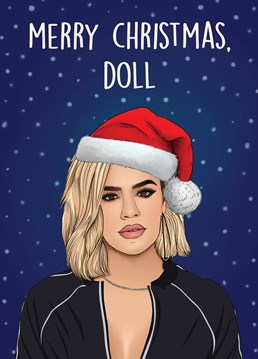 Send this Khloe K themed card to the ultimate Kardashians fan this Christmas!