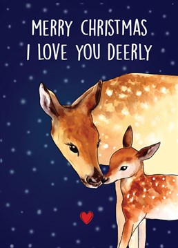 Send this adorable and heartfelt deer themed card to a loved one this Christmas to show them how much they mean to you.