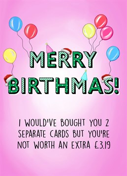 The perfect card to gift someone whose Birthday falls very close to Christmas! Why buy them 2 separate cards when you can get this amazing 2 in 1 card?!