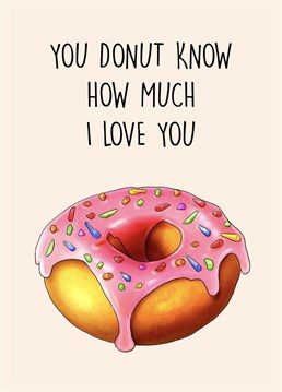 Send this pretty, punny, donut themed Anniversary card to the ultimate donut lover do show them how much you love them!