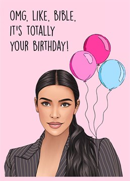 OMG, Like, Bible, It's totally your Birthday! Funny Kim Kardashian themed birthday card