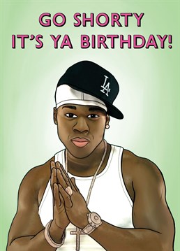 Send this ICONIC 50 Cent inspired card to your friends for their Birthday!
