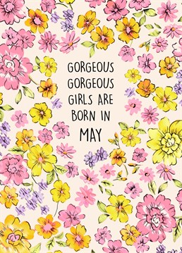 Send this gorgeous card to a gorgeous girl celebrating her birthday in May!
