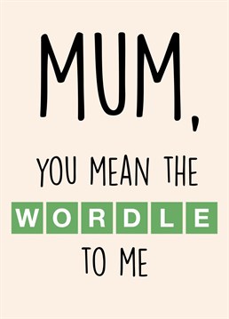 Send this adorable, funny card to your wordle loving mum this Mother's Day!