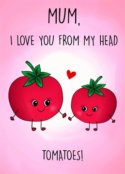 Send this adorable, punny card to your mum this Mother's Day to show her how much you love her!