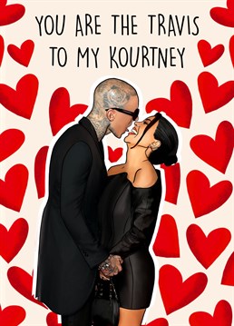 Send this heartfelt Kourtney Kardashian and Travis Barker themed card to your Kardashian loving partner this Valentine's Day!