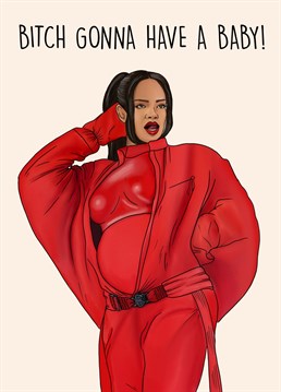 Send this hilarious Rihanna at the Superbowl inspired card to a pregnant friend or loved one!