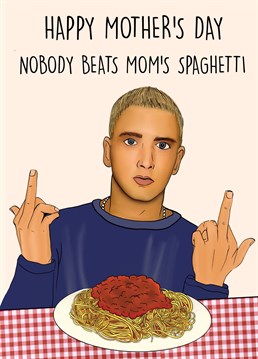 Send this hilarious, iconic, Eminem inspired card to your Spaghetti cooking mum this Mother's Day!