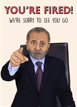 Send this hilarious, Alan Sugar inspired card to your colleague who's leaving the job!
