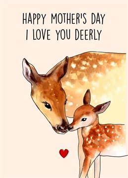 Happy Mother's Day - I love you Deerly. Adorable Deer themed pun-derful Mother's Day card