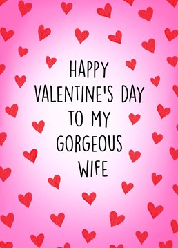 Send this cute, heartfelt card to your gorgeous wife to celebrate Valentine's Day!