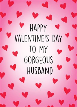 Send this cute, heartfelt card to your gorgeous husband to celebrate Valentine's Day!