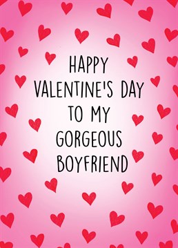 Send this cute, heartfelt card to your gorgeous boyfriend to celebrate Valentine's Day!