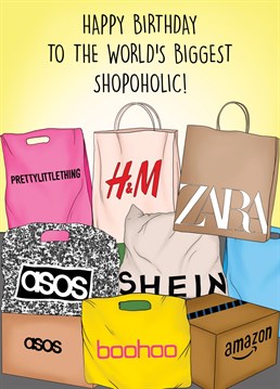 Send this witty card to the ultimate shopaholic to wish them a happy birthday!