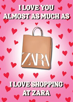 The perfect card for a Zara shopaholic to send to their other half this Valentine's Day!