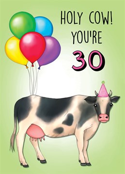 Send this hilarious cow inspired card to someone to celebrate their 30th Birthday!