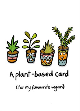The perfect plant based card to send your favourite herbivore.