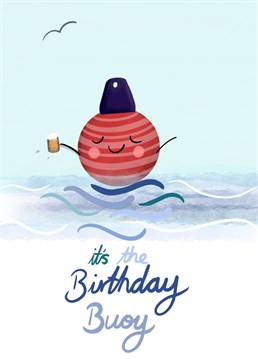 A quirky punny card for a sea loving birthday buoy!