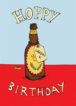 Hoppy Birthday. For any beer lovers. Wish them a happy Birthday and let them know how loved they are.