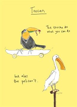 Toucan play at that game! Send this brilliantly punny Birthday card by Poet & Painter.