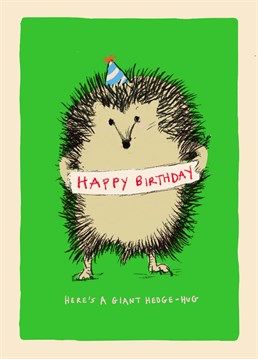 Send a somewhat prickly birthday hug with this nevertheless, very cute Poet & Painter design.