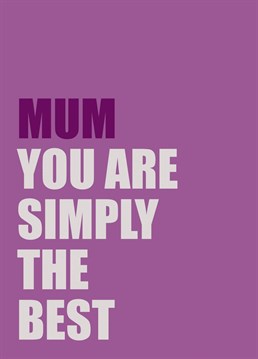 Let Mum know that she is simply the best with this Birthday card. Designed by Paperela Birthday cards.