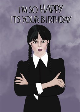 Show your delight as someone special hits another birthday, with this funny Addams family inspired card!
