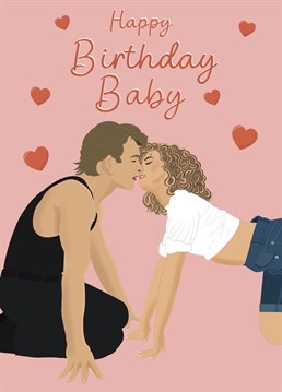 Get baby out of the corner and onto the dance floor this birthday with this cute Dirty Dancing, movie inspired card!