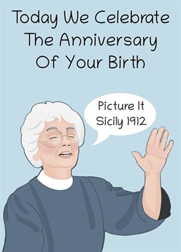 Poke fun on someone special as they celebrate their birthday with the help of the very dry Sophia Petrillo from TV's Golden Girls!