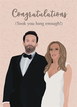 Send your congratulations to that special couple that have finally sealed the deal. Just like Ben Affleck and Jennifer Lopez, it took them long enough to do it!