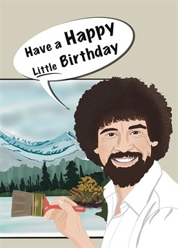 Send someone special happy little birthday wishes, with this cute Bob Ross inspired card!