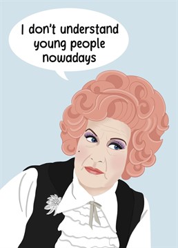 Youth becomes a bit of a mystery when you start to get old. Remind someone of this as they celebrate their birthday, with this funny Mrs Slocombe inspired card!