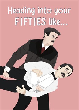 Ease someone special into their 50s with this funny Fawlty Towers birthday card!