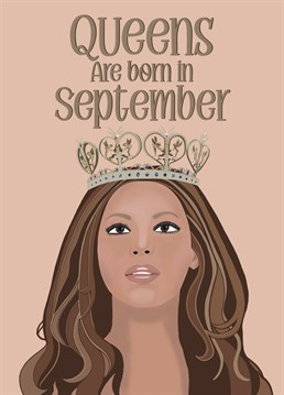 Celebrate that special September birthday with Queen B herself. With a card this good, who needs a gift!