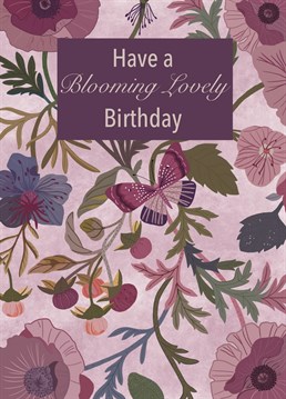 Send a card that's blooming lovely to someone special as they celebrate their birthday.