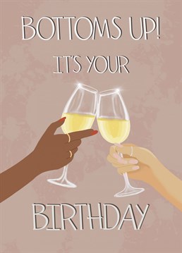Celebrate a special birthday in style with this Bottoms Up birthday card.