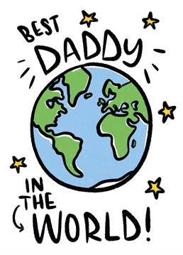 For the Bestest Daddy in the whole wide world!