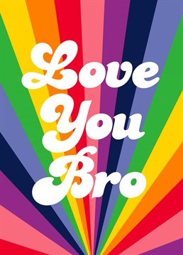 Love You Bro, send your Brother a Birthday card packed with Rainbow Vibes... It's a framer! Designed lovingly by PengellyArt