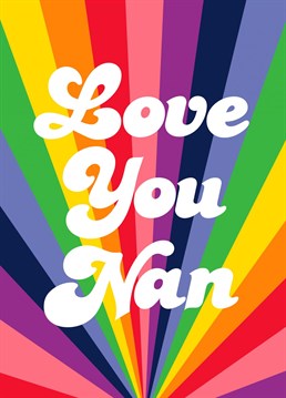 Ahh Love you Nan, Sending Rainbow Vibes to you! Designed lovingly by PengellyArt