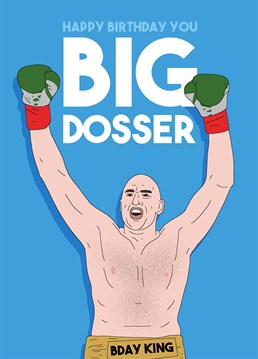 Send this funny birthday card to a Tyson Fury fan and they'll be totally knocked out to receive it. Designed by Pedges Houseboat.