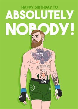 Do they have the swagger of Conor McGregor? Are they as arrogant? Then this birthday card by Pedges Houseboat will knock them down a peg or two!