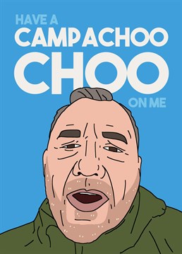 All targets hit? Give a Bob Mortimer fan a rush adoodle do by treating them to this hilarious Pedges Houseboat Birthday card, and a campa choo choo of course.